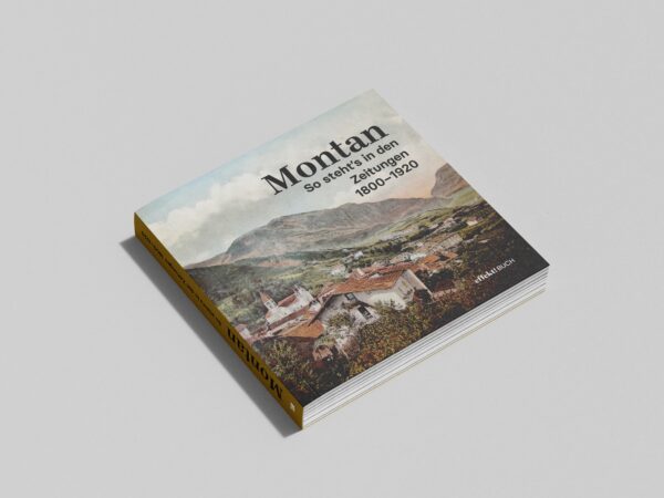 Montan - So steht's in den Zeitungen 1800-1920